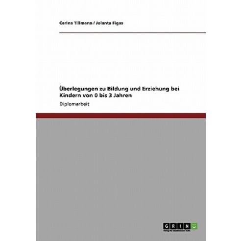 Uberlegungen Zu Bildung Und Erziehung Bei Kindern Von 0 Bis 3 Jahren Paperback, Grin Publishing