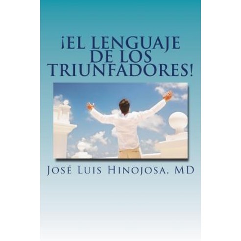 El Lenguaje de Los Triunfadores! Paperback, Jose Luis Hinojosa