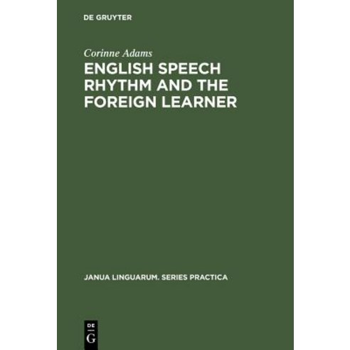 English Speech Rhythm and the Foreign Learner Hardcover, Walter de ...
