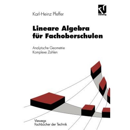 Lineare Algebra Fur Fachoberschulen: Analytische Geometrie Komplexe Zahlen Paperback, Vieweg+teubner Verlag