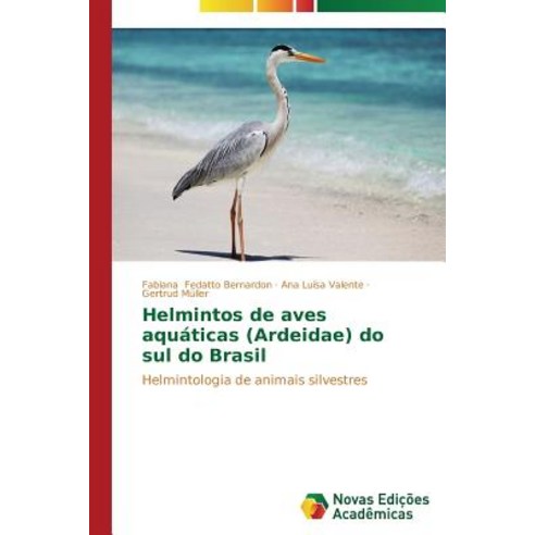 Helmintos de Aves Aquaticas (Ardeidae) Do Sul Do Brasil Paperback, Novas Edicoes Academicas