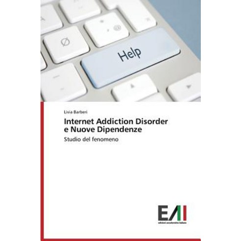 Internet Addiction Disorder E Nuove Dipendenze Paperback, Edizioni Accademiche Italiane