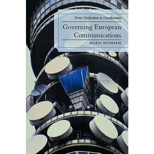 Governing European Communications: From Unification to Coordination Paperback, Lexington Books