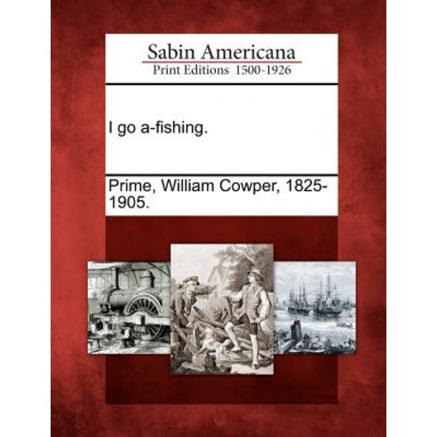 I Go A-Fishing. Paperback, Gale Ecco, Sabin Americana
