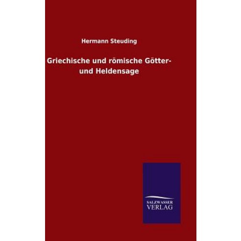 Griechische Und Romische Gotter- Und Heldensage Hardcover, Salzwasser-Verlag Gmbh