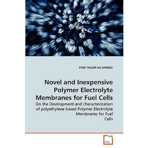 Novel and Inexpensive Polymer Electrolyte Membranes for Fuel Cells Paperback, VDM Verlag