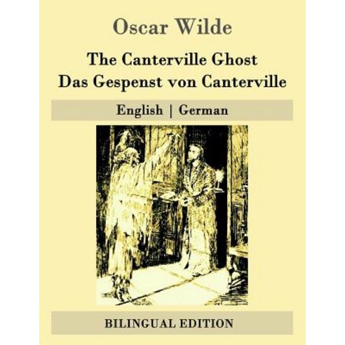 The Canterville Ghost / Das Gespenst Von Canterville: English - German Paperback, Createspace