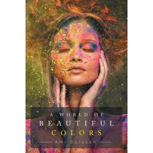 A World of Beautiful Colors Paperback, Xlibris Corporation
