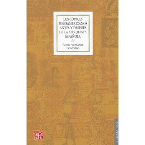 Los Codices Mesoamericanos Antes y Despues de la Conquista Espanola Paperback, Fondo de Cultura Economica USA
