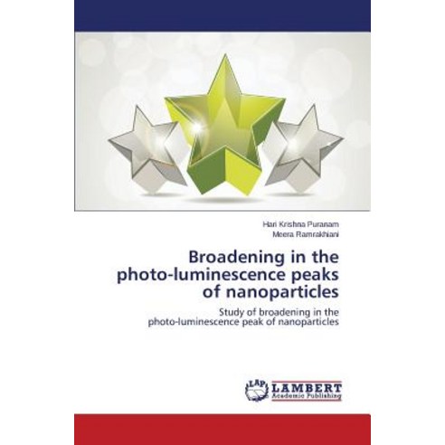 Broadening in the Photo-Luminescence Peaks of Nanoparticles Paperback, LAP Lambert Academic Publishing