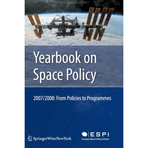 Yearbook on Space Policy 2007/2008: From Policies to Programmes Paperback, Springer