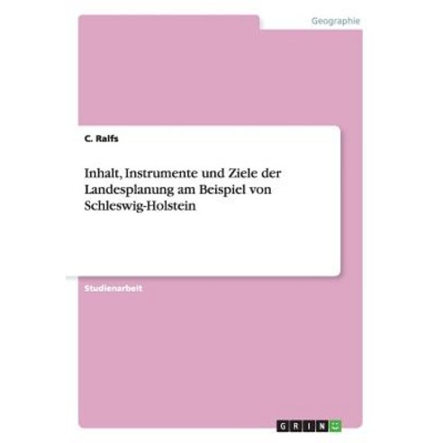 Inhalt Instrumente Und Ziele Der Landesplanung Am Beispiel Von Schleswig-Holstein Paperback, Grin Publishing