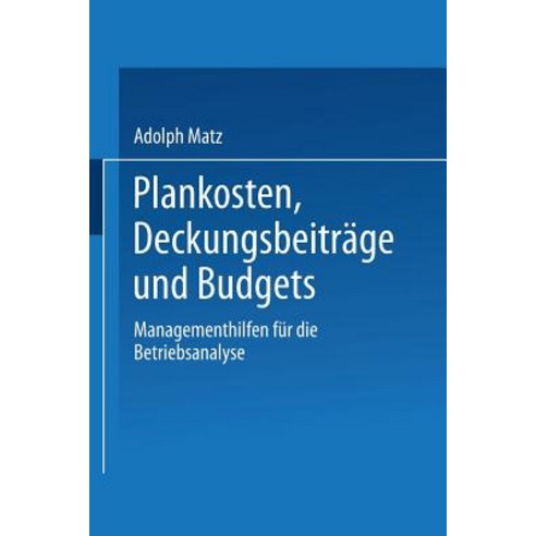 Plankosten Deckungsbeitrage Und Budgets: Managementhilfen Fur Die Betriebsanalyse Paperback, Gabler Verlag