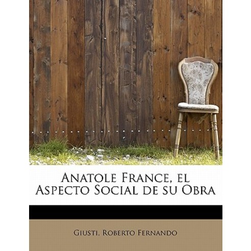 Anatole France El Aspecto Social de Su Obra Paperback, BiblioLife
