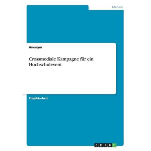 Crossmediale Kampagne Fur Ein Hochschulevent Paperback, Grin Publishing