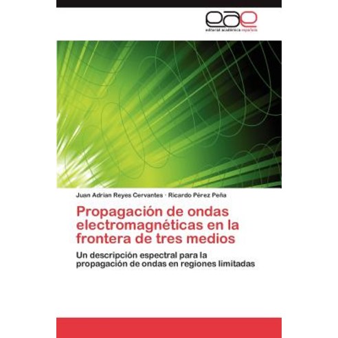 Propagacion de Ondas Electromagneticas En La Frontera de Tres Medios Paperback, Eae Editorial Academia Espanola