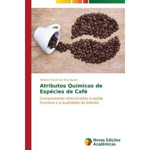 Atributos Quimicos de Especies de Cafe Paperback, Novas Edicoes Academicas