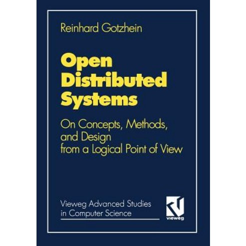 Open Distributed Systems: On Concepts Methods and Design from a Logical Point of View Paperback, Vieweg+teubner Verlag