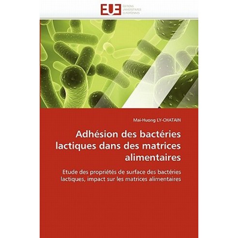 Adhesion Des Bacteries Lactiques Dans Des Matrices Alimentaires Paperback, Univ Europeenne