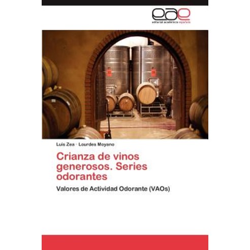 Crianza de Vinos Generosos. Series Odorantes Paperback, Eae Editorial Academia Espanola