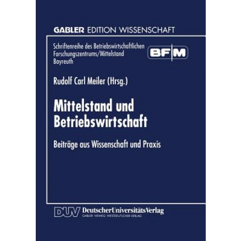 Mittelstand Und Betriebswirtschaft: Beitrage Aus Wissenschaft Und Praxis Paperback, Deutscher Universitatsverlag