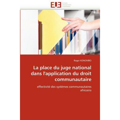 La Place Du Juge National Dans L''Application Du Droit Communautaire Paperback, Univ Europeenne