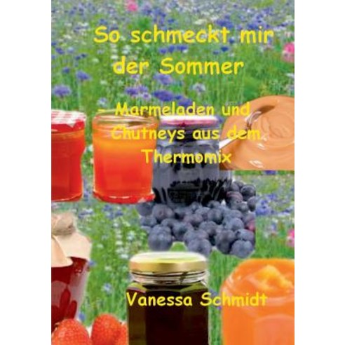 So Schmeckt Mir Der Sommer Paperback, Books on Demand