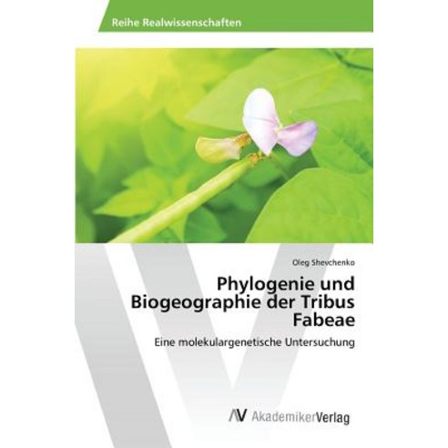 Phylogenie Und Biogeographie Der Tribus Fabeae Paperback, AV ...