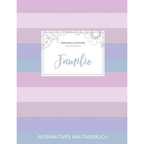Maltagebuch Fur Erwachsene: Familie (Meeresleben Illustrationen Pastell Streifen) Paperback, Adult Coloring Journal Press