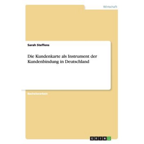 Die Kundenkarte ALS Instrument Der Kundenbindung in Deutschland Paperback, Grin Publishing