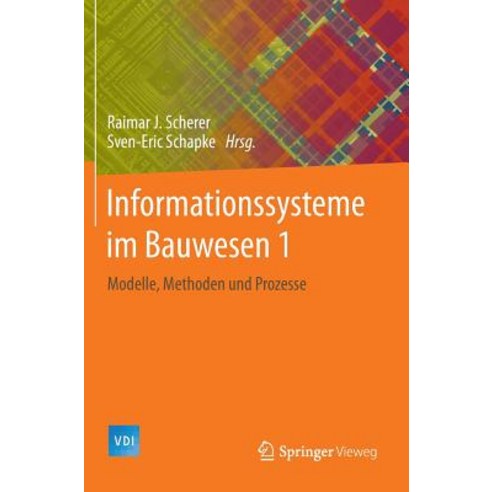 Informationssysteme Im Bauwesen 1: Modelle Methoden Und Prozesse Hardcover, Springer Vieweg
