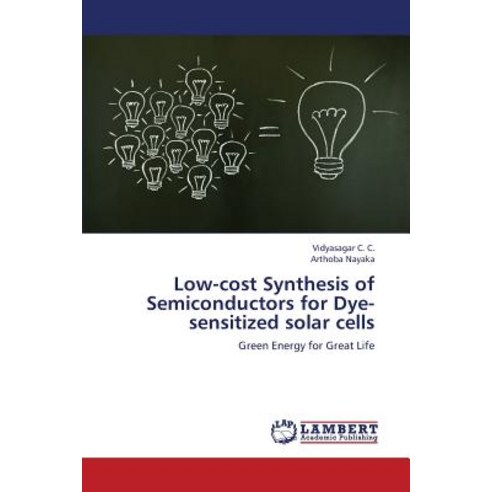 Low-Cost Synthesis of Semiconductors for Dye-Sensitized Solar Cells Paperback, LAP Lambert Academic Publishing