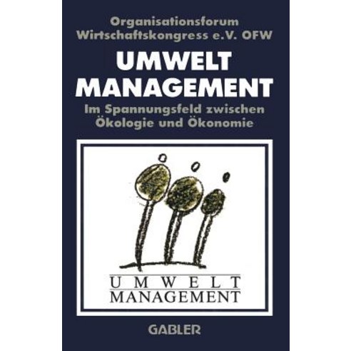 Umweltmanagement Im Spannungsfeld Zwischen Okologie Und Okonomie Paperback, Gabler Verlag