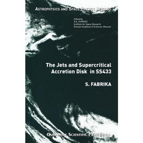 The Jets and Supercritical Accretion Disk in Ss433 Paperback, Cambridge Scientific Publishers