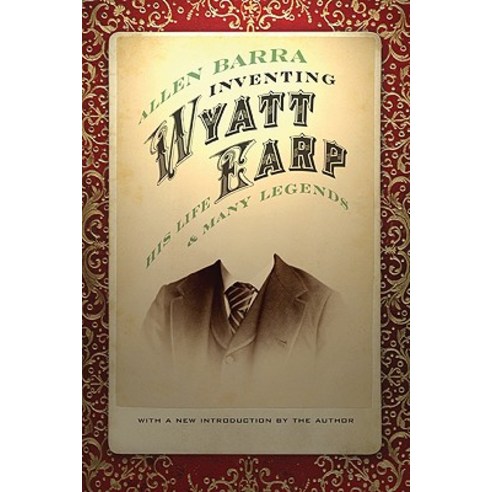 Inventing Wyatt Earp: His Life and Many Legends Paperback, Bison Books