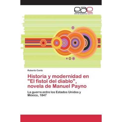 Historia y Modernidad En El Fistol del Diablo Novela de Manuel Payno Paperback, Editorial Academica Espanola