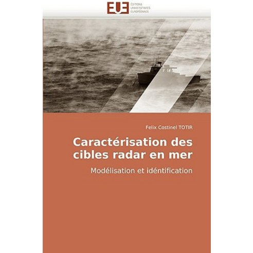 Caracterisation Des Cibles Radar En Mer Paperback, Editions Universitaires Europeennes