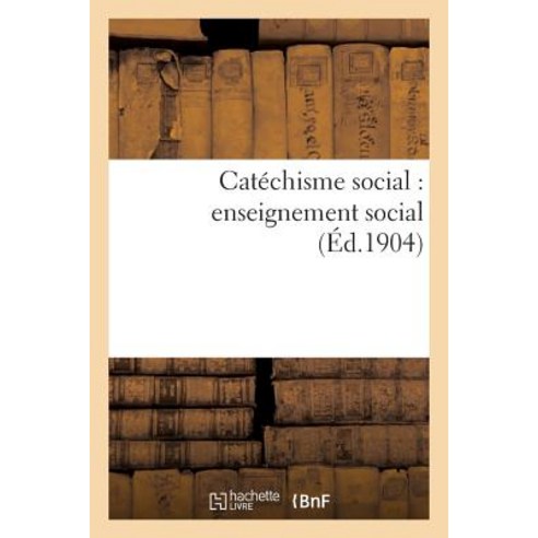 Catechisme Social: Enseignement Social Paperback, Hachette Livre Bnf