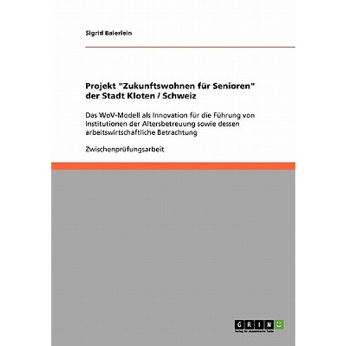 Projekt Zukunftswohnen Fur Senioren Der Stadt Kloten / Schweiz Paperback, Grin Publishing