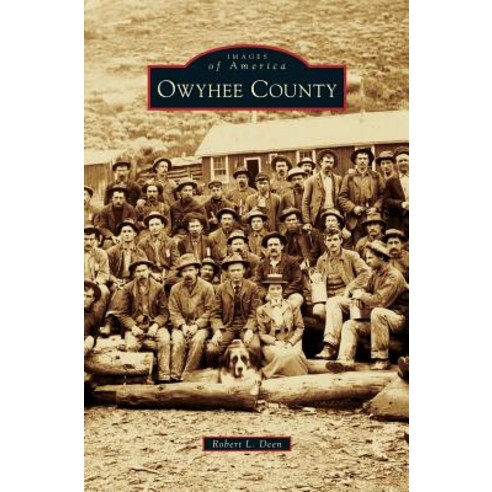 Owyhee County Hardcover, Arcadia Publishing Library Editions