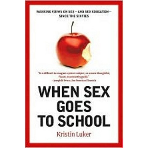 When Sex Goes to School: Warring Views on Sex--And Sex Education--Since the Sixties Paperback, W. W. Norton & Company