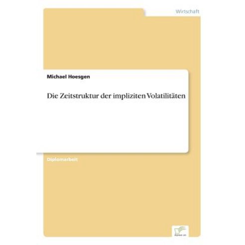 Die Zeitstruktur Der Impliziten Volatilitaten Paperback, Diplom.de
