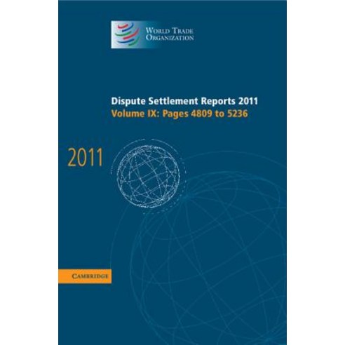 Dispute Settlement Reports 2011: Volume 9 Pages 4809 5236 Hardcover, Cambridge University Press