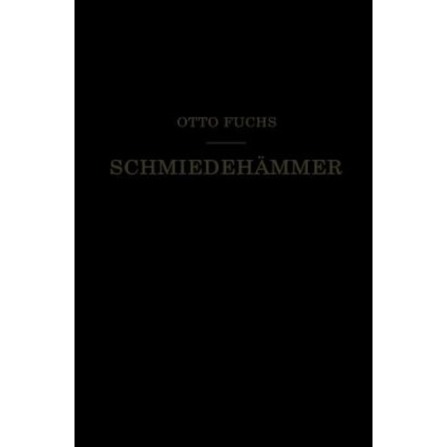 Schmiedehammer: Ein Leitfaden Fur Die Konstruktion Und Den Betrieb Paperback, Springer