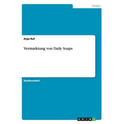 Vermarktung Von Daily Soaps Paperback, Grin Publishing