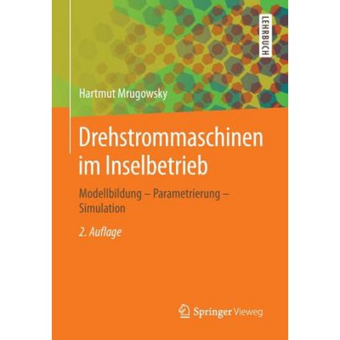 Drehstrommaschinen Im Inselbetrieb: Modellbildung - Parametrierung - Simulation Paperback, Springer Vieweg