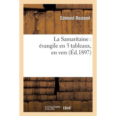 La Samaritaine: Evangile En 3 Tableaux En Vers Paperback, Hachette Livre - Bnf