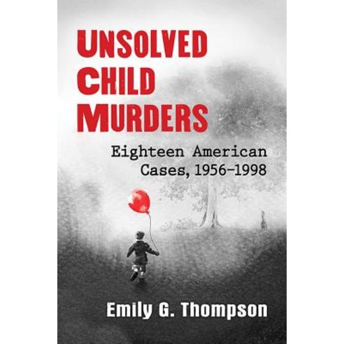 Unsolved Child Murders: Eighteen American Cases 1956-1998 Paperback, Exposit Books