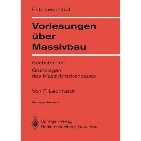 Vorlesungen Uber Massivbau: Sechster Teil: Grundlagen Des Massivbruckenbaues Paperback, Springer
