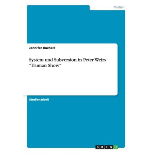 System Und Subversion in Peter Weirs "Truman Show" Paperback, Grin Publishing